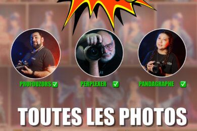 Retrouvez dans la galerie en ligne : Studio de Profouzors, du Panda, de Perplexer, Mareen en Scène et le Concours Cosplay....